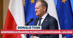 Donald Tusk - Konferencja prasowa po szczycie Rady Europejskiej, 1.02.2024