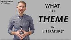 "What is a Theme in Literature?": A Literary Guide for English Students and Teachers