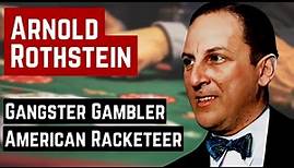 ARNOLD ROTHSTEIN THE AMERICAN RACKETEER