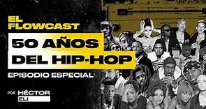 50 años del Hip-Hop, su significado y trascendencia | El Flowcast (Live)