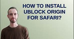 How to install uBlock Origin for Safari?