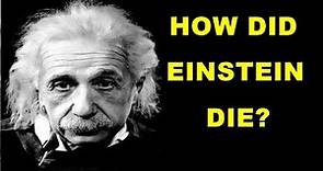 How Did Albert Einstein Die?