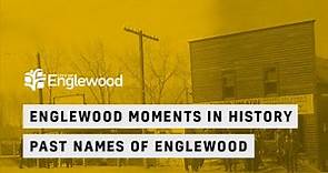 Englewood Moments in History: The Early Names of Englewood