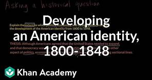 Developing an American identity, 1800-1848 | US history | Khan Academy