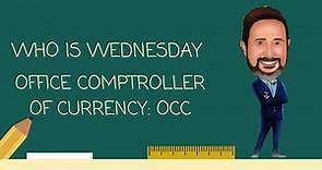 Who is the OCC (Office Comptroller of Currency)?