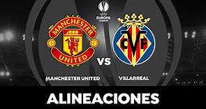 Alineación oficial del Villarreal hoy contra el Manchester United en la final de la Europa League