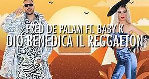 Fred De Palma ft. Baby K - Dio Benedica Il Reggaeton (Lyrics) 🎵