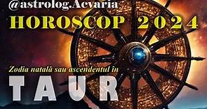 HOROSCOP 2024 ♉ Zodia TAUR cu ASTROLOG ACVARIA ⭐Libertate si prosperitate