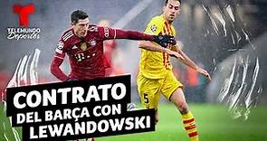 Lewandowski: revelan el contrato que le ofrecerá el Barcelona | Telemundo Deportes