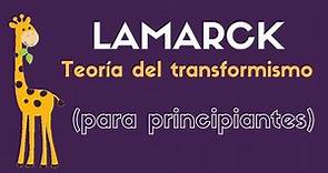 LAMARCK (teoría del transformismo) para principiantes