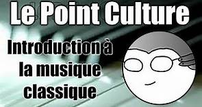 Point Culture : Introduction à la musique "classique"