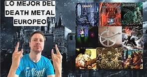 DEATH METAL EUROPEO - 10 Bandas Emblemáticas incluyendo su mejor Álbum