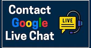 How to Contact Google Support Live Chat (2024)