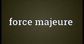 Force majeure Meaning