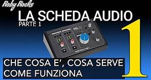 La Scheda Audio | 1 - Che cosa è, COME FUNZIONA. Concetti fondamentali.