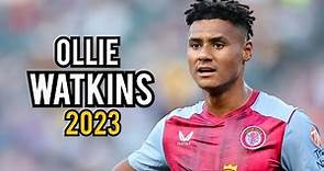 Ollie Watkins 2023 - Goals, Skills and Assists | HD