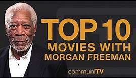 Top 10 Morgan Freeman Movies