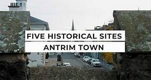 Antrim | Five Historical Sites Antrim | County Antrim | History of Northern Ireland