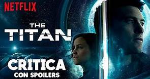 EL TITAN - THE TITAN - Netflix | Crítica / Opinión /Analisis / Review | Con spoilers!