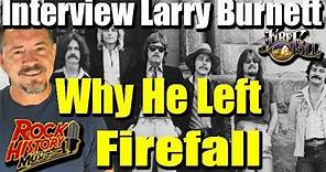 Larry Burnett Tells Us Why He Had To Leave The Band Firefall