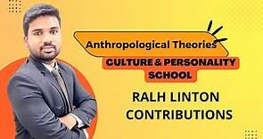 Ralph Linton | Culture and Personality School | Anthropological Theories for UPSC/PCS