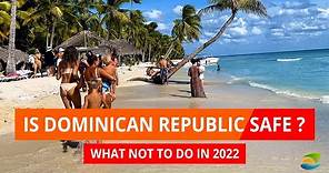 Is Dominican Republic Safe in 2022? - What NOT to Do in Punta Cana Today. Top Safety Tips