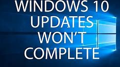 How To Repair Issues With Windows 10 Updates That Won't Complete