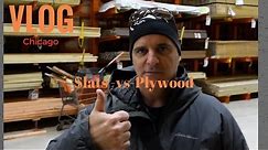 Slats vs Plywood at Home Depot