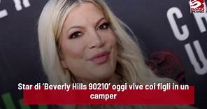 Star di ‘Beverly Hills 90210’ oggi vive coi figli in un camper