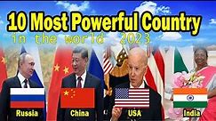TOP 10 MOST POWERFUL COUNTRY IN THE WORLD 2023