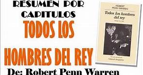 TODOS LOS HOMBRES DEL REY, Por Robert Penn Warren. Resumen por Capítulos.