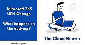 Microsoft 365 UPN Change - What happens on the desktop
