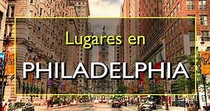 Philadelphia: Los 10 mejores lugares para visitar en Philadelphia, Pensilvania.
