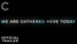 We Are Gathered Here Today | Official Trailer