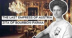 Austria's Last Empress: Zita of Bourbon-Parma