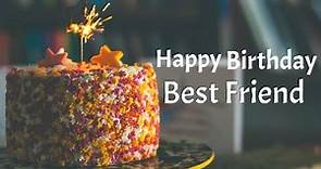 Happy birthday greetings for best friend | Best birthday wishes & messages for best friend