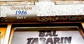 HISTORY of Downham 1986 - Part 4 (Final Part) - The Bal Tabarin and The Splendid Cinema