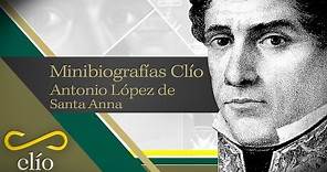 Minibiografía: Antonio López de Santa Anna