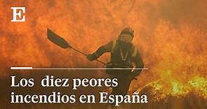 Los diez incendios más destructivos de la última década en España | EL PAÍS