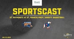 SPORTSCAST | St. Raymond's vs. St. Francis Prep | Varsity Basketball | 1/10
