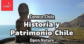 Conoce Chile: Historia y Patrimonio Chile - Naturaleza Abierta