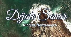Nicolas Montenegro - Déjate Sanar