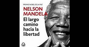 El largo camino hacia la libertad - Nelson Mandela. AUDIOLIBRO