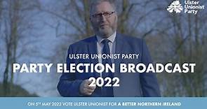 Ulster Unionist Party Election Broadcast 2022