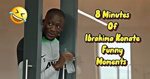 8 Minutes Of Ibrahima Konate Funny Moments 🤣