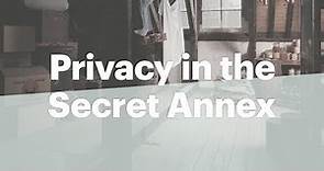 Anne's need for privacy | Anne Frank House | Secret Annex