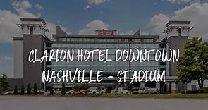 Clarion Hotel Downtown Nashville - Stadium Review - Nashville , United States of America