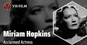 Miriam Hopkins: The Versatile Icon | Actors & Actresses Biography