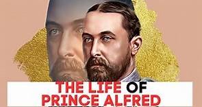 Prince Alfred | Queen Victorias Son | HIS LIFE