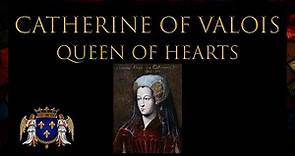 Catherine Of Valois: Queen Of Hearts